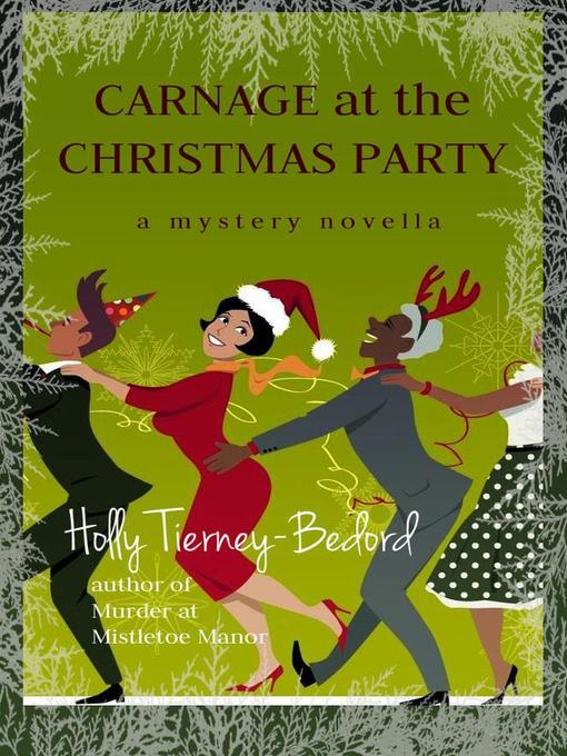 Title details for Carnage at the Christmas Party by Holly Tierney-Bedord - Available